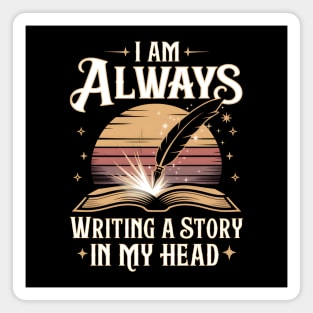 I Am Always Writing a Story in My Head – Writer & Book Lover Magnet